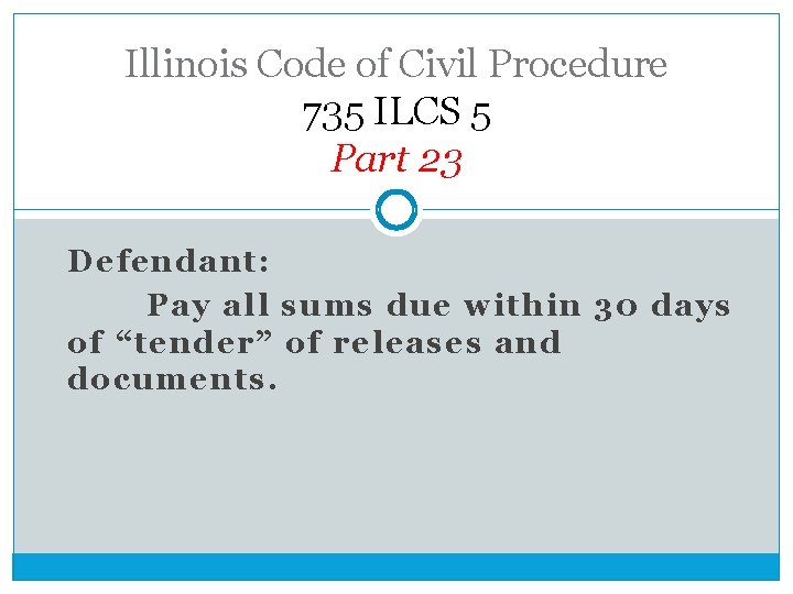 Illinois Code of Civil Procedure 735 ILCS 5 Part 23 Defendant: Pay all sums