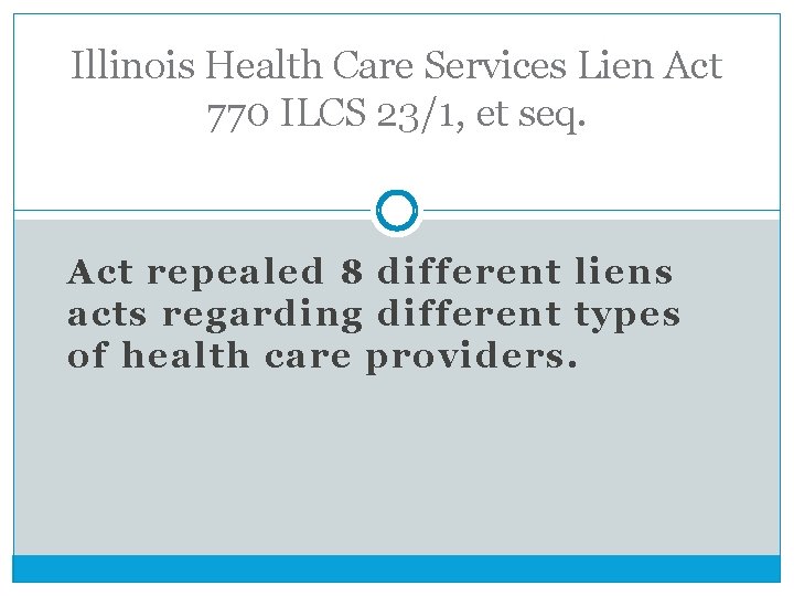 Illinois Health Care Services Lien Act 770 ILCS 23/1, et seq. Act repealed 8