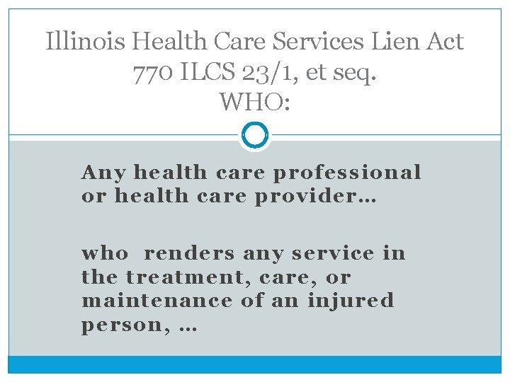 Illinois Health Care Services Lien Act 770 ILCS 23/1, et seq. WHO: Any health