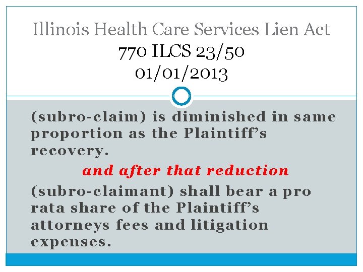 Illinois Health Care Services Lien Act 770 ILCS 23/50 01/01/2013 (subro-claim) is diminished in