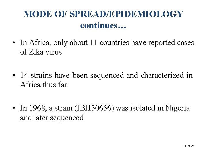 MODE OF SPREAD/EPIDEMIOLOGY continues… • In Africa, only about 11 countries have reported cases