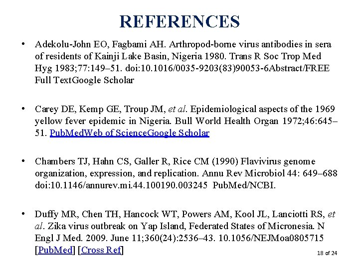 REFERENCES • Adekolu-John EO, Fagbami AH. Arthropod-borne virus antibodies in sera of residents of