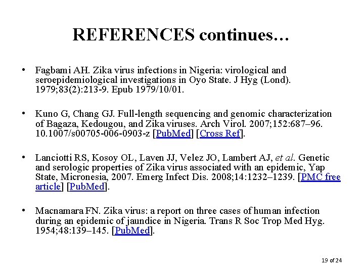 REFERENCES continues… • Fagbami AH. Zika virus infections in Nigeria: virological and seroepidemiological investigations