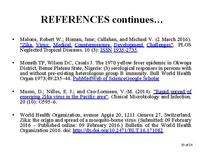 REFERENCES continues… • Malone, Robert W. ; Homan, Jane; Callahan, and Michael V. (2