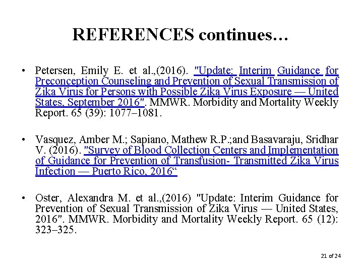 REFERENCES continues… • Petersen, Emily E. et al. , (2016). "Update: Interim Guidance for