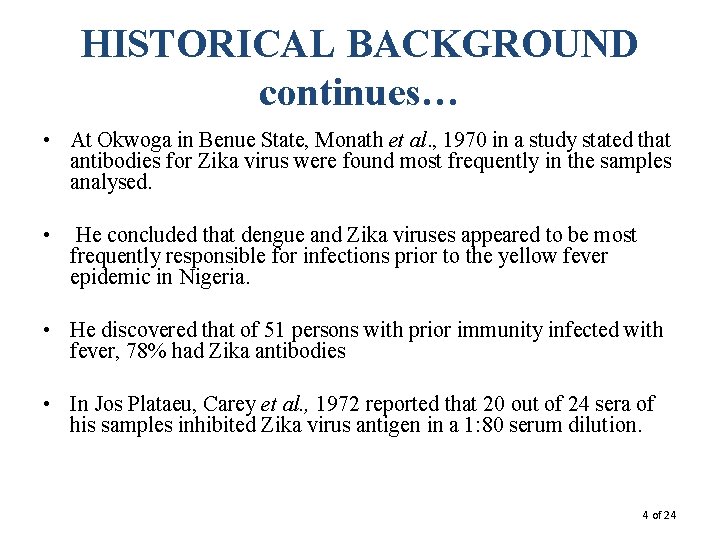 HISTORICAL BACKGROUND continues… • At Okwoga in Benue State, Monath et al. , 1970