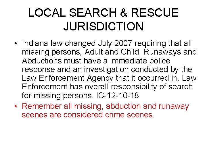 LOCAL SEARCH & RESCUE JURISDICTION • Indiana law changed July 2007 requiring that all