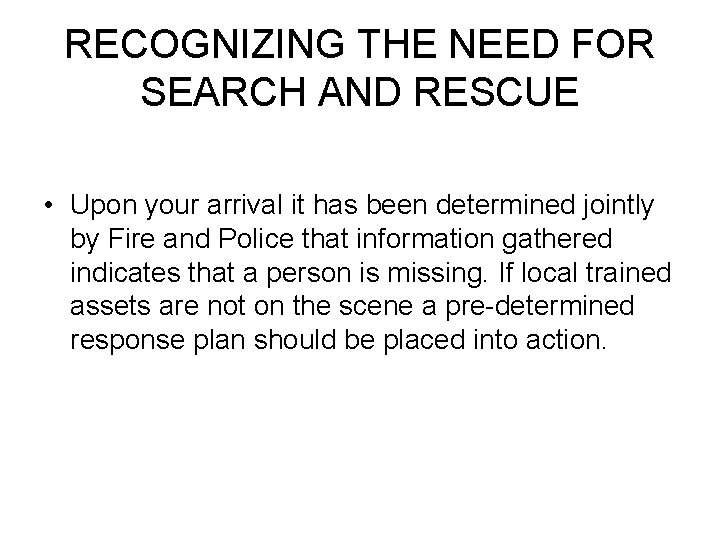 RECOGNIZING THE NEED FOR SEARCH AND RESCUE • Upon your arrival it has been