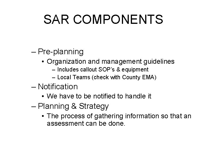 SAR COMPONENTS – Pre-planning • Organization and management guidelines – Includes callout SOP’s &