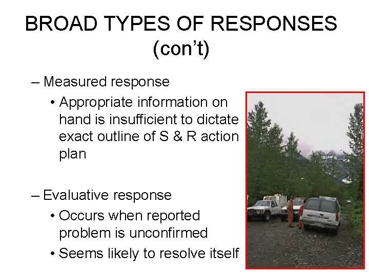 BROAD TYPES OF RESPONSES (con’t) – Measured response • Appropriate information on hand is