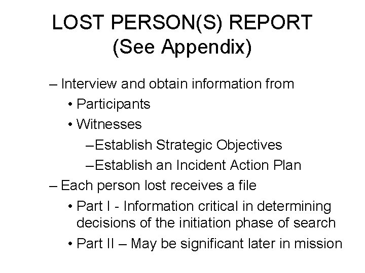 LOST PERSON(S) REPORT (See Appendix) – Interview and obtain information from • Participants •