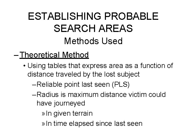 ESTABLISHING PROBABLE SEARCH AREAS Methods Used – Theoretical Method • Using tables that express