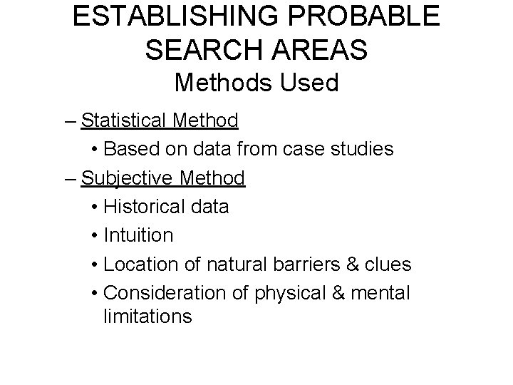 ESTABLISHING PROBABLE SEARCH AREAS Methods Used – Statistical Method • Based on data from