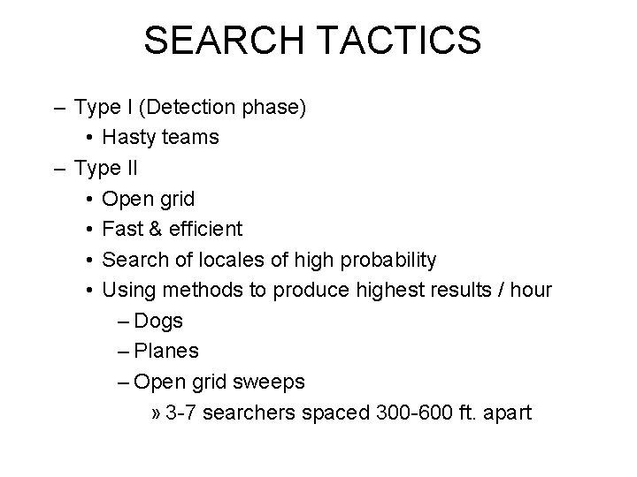 SEARCH TACTICS – Type I (Detection phase) • Hasty teams – Type II •