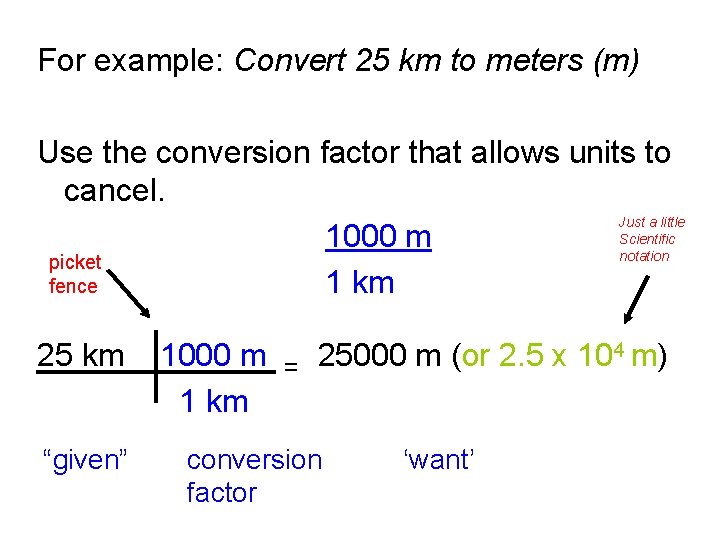 For example: Convert 25 km to meters (m) Use the conversion factor that allows