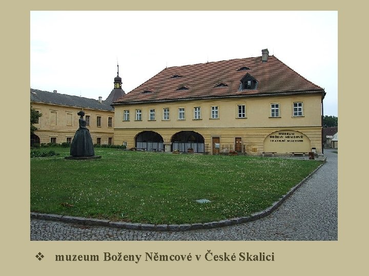 v muzeum Boženy Němcové v České Skalici v muzeum Boženy Němcové v České Skalici
