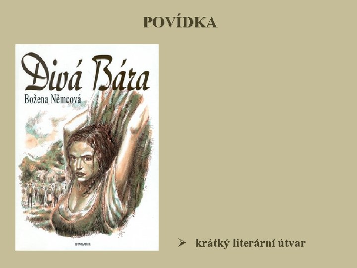 POVÍDKA Ø krátký literární útvar 