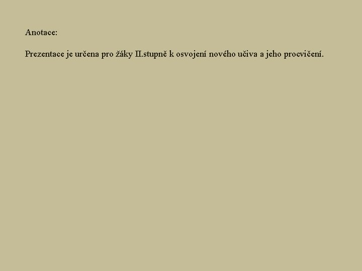 Anotace: Prezentace je určena pro žáky II. stupně k osvojení nového učiva a jeho