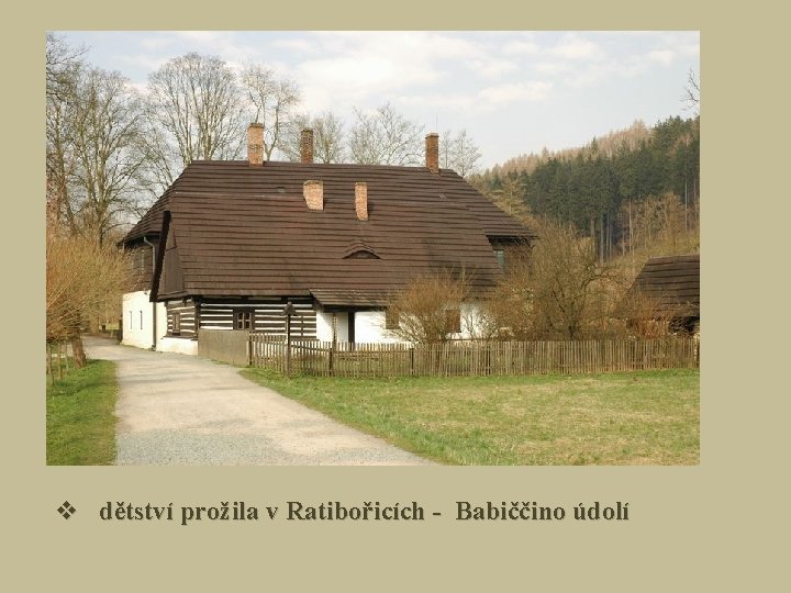 v dětství prožila v Ratibořicích - Babiččino údolí 