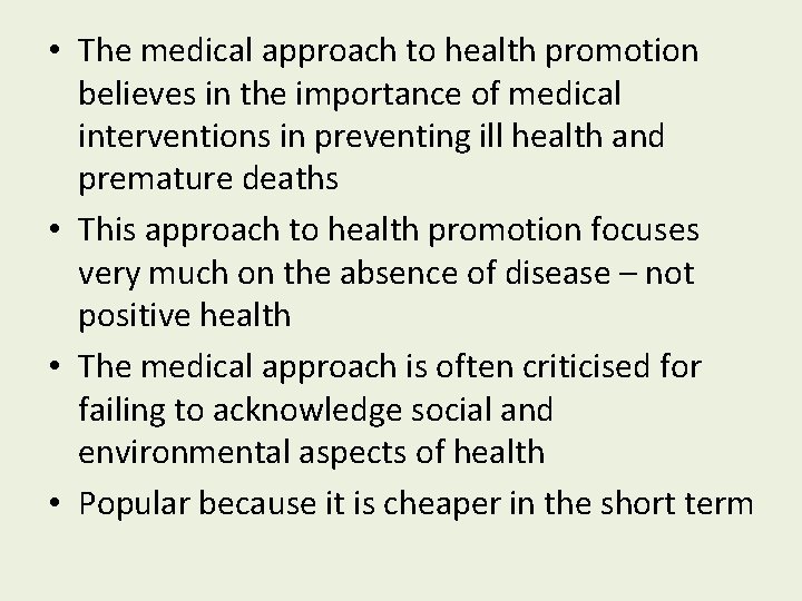  • The medical approach to health promotion believes in the importance of medical