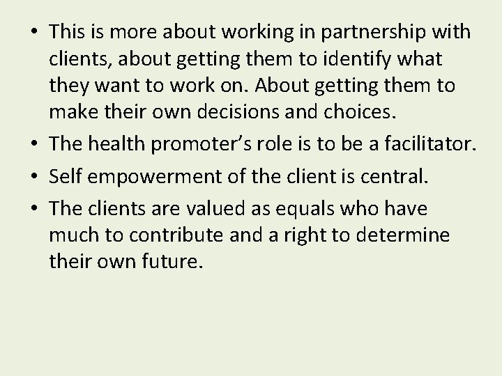  • This is more about working in partnership with clients, about getting them