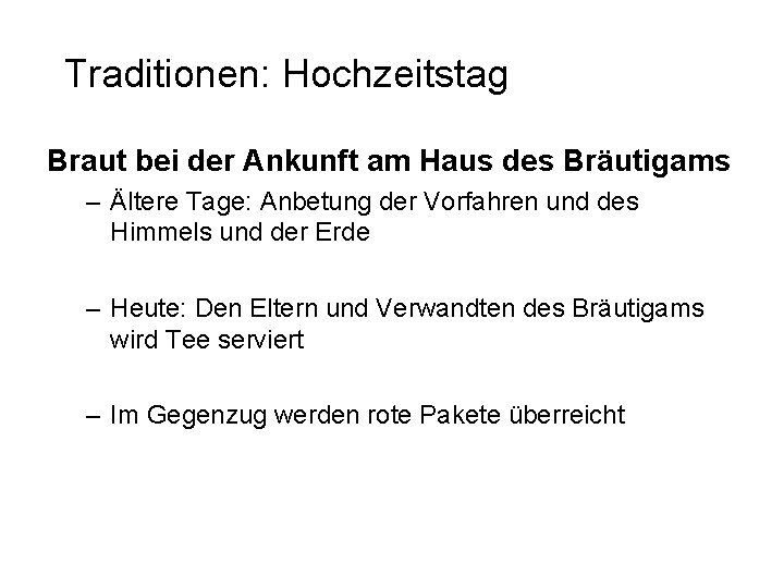 Traditionen: Hochzeitstag Braut bei der Ankunft am Haus des Bräutigams – Ältere Tage: Anbetung