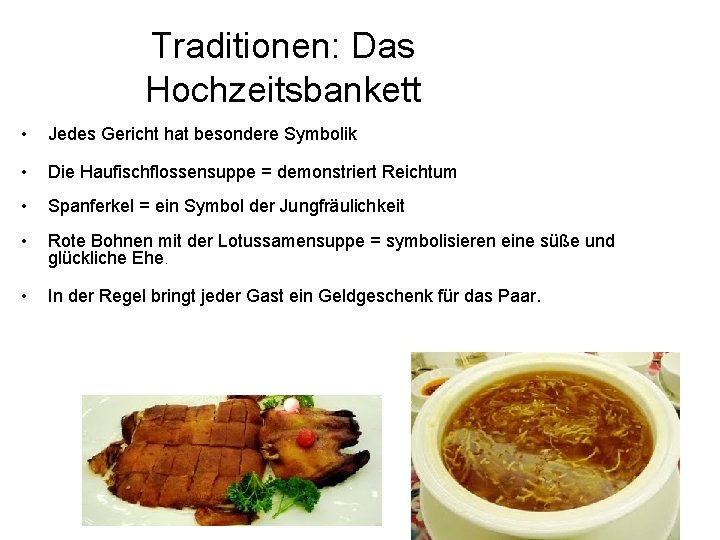 Traditionen: Das Hochzeitsbankett • Jedes Gericht hat besondere Symbolik • Die Haufischflossensuppe = demonstriert