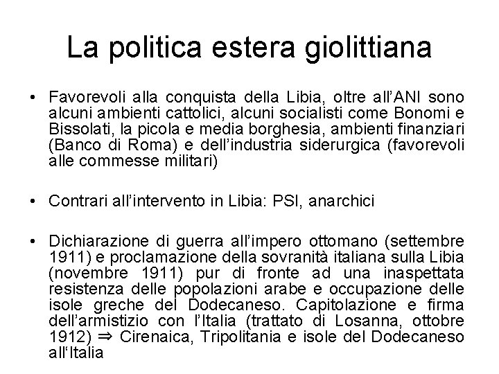 La politica estera giolittiana • Favorevoli alla conquista della Libia, oltre all’ANI sono alcuni