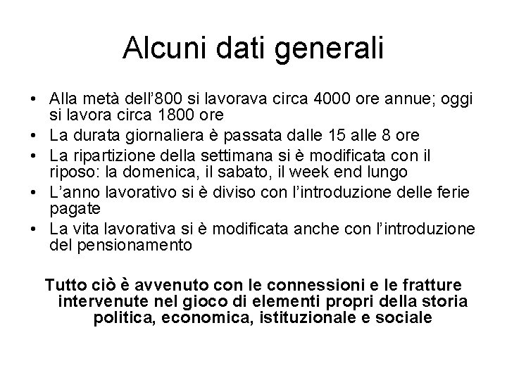 Alcuni dati generali • Alla metà dell’ 800 si lavorava circa 4000 ore annue;