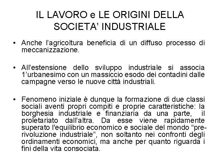 IL LAVORO e LE ORIGINI DELLA SOCIETA’ INDUSTRIALE • Anche l’agricoltura beneficia di un IL LAVORO e LE ORIGINI DELLA SOCIETA’ INDUSTRIALE • Anche l’agricoltura beneficia di un