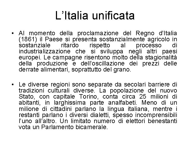 L’Italia unificata • Al momento della proclamazione del Regno d’Italia (1861) il Paese si