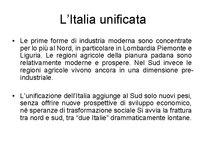 L’Italia unificata • Le prime forme di industria moderna sono concentrate per lo più