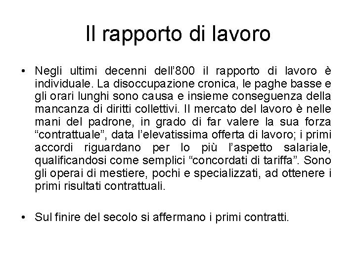 Il rapporto di lavoro • Negli ultimi decenni dell’ 800 il rapporto di lavoro Il rapporto di lavoro • Negli ultimi decenni dell’ 800 il rapporto di lavoro