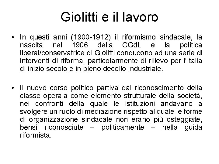 Giolitti e il lavoro • In questi anni (1900 -1912) il riformismo sindacale, la