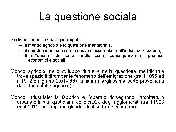 La questione sociale Si distingue in tre parti principali: – il mondo agricolo e