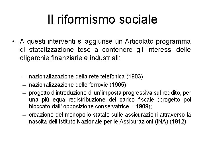 Il riformismo sociale • A questi interventi si aggiunse un Articolato programma di statalizzazione