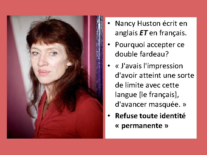  • Nancy Huston écrit en anglais ET en français. • Pourquoi accepter ce