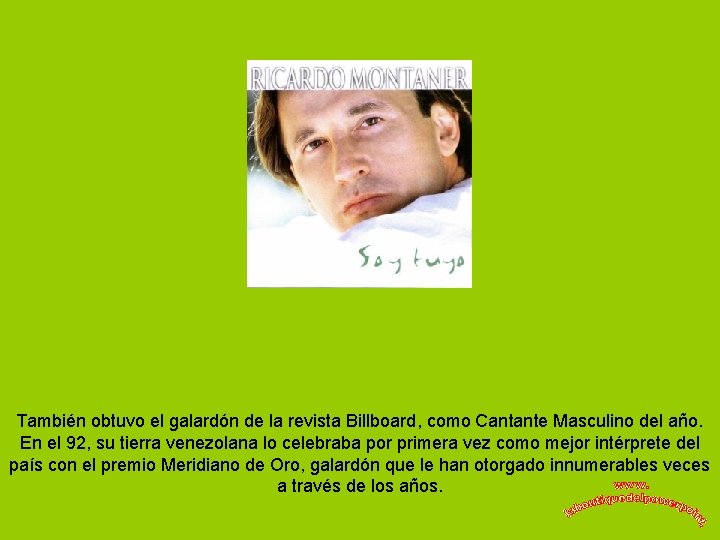 También obtuvo el galardón de la revista Billboard, como Cantante Masculino del año. En