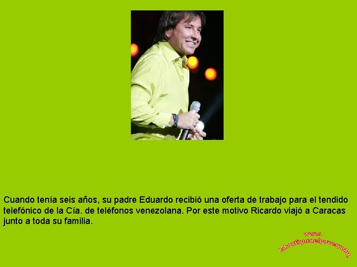 Cuando tenía seis años, su padre Eduardo recibió una oferta de trabajo para el