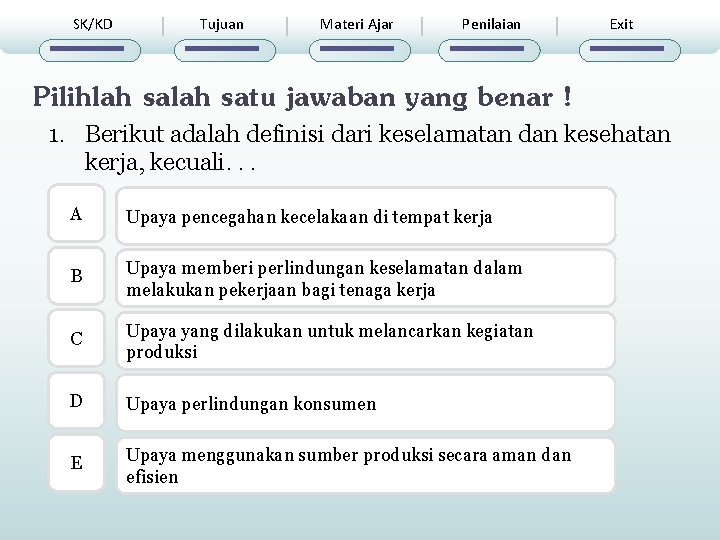 SK/KD Tujuan Materi Ajar Penilaian Pilihlah satu jawaban yang benar ! Exit 1. Berikut