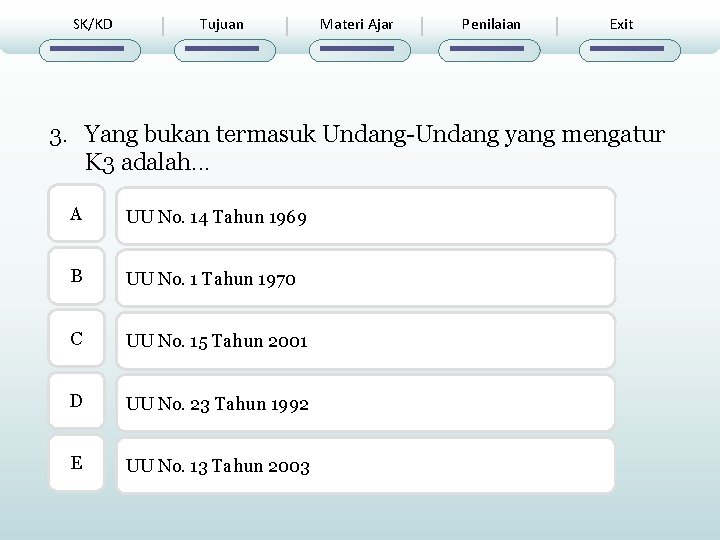 SK/KD Tujuan Materi Ajar Penilaian Exit 3. Yang bukan termasuk Undang-Undang yang mengatur K