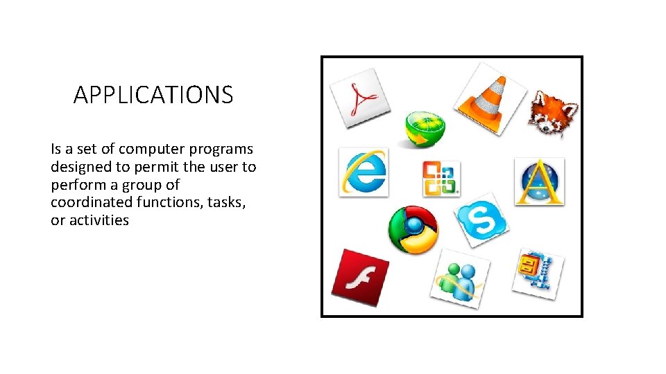 APPLICATIONS Is a set of computer programs designed to permit the user to perform