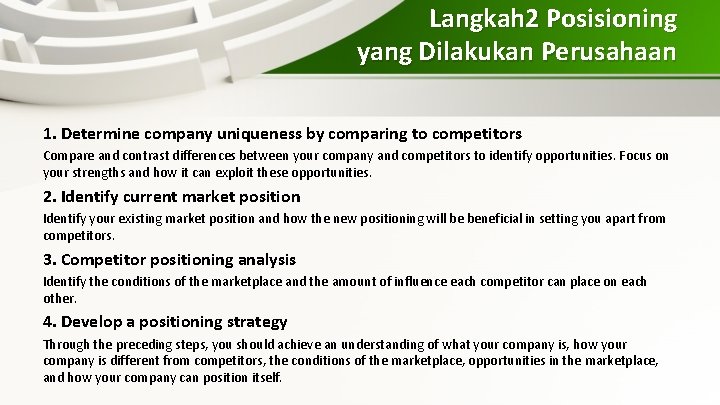 Langkah 2 Posisioning yang Dilakukan Perusahaan 1. Determine company uniqueness by comparing to competitors