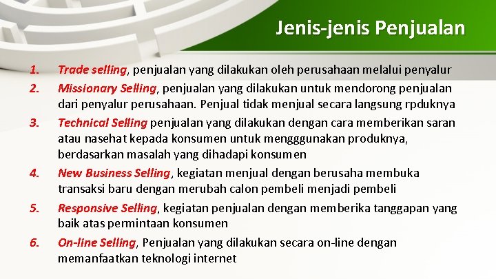 Jenis-jenis Penjualan 1. 2. 3. 4. 5. 6. Trade selling, penjualan yang dilakukan oleh