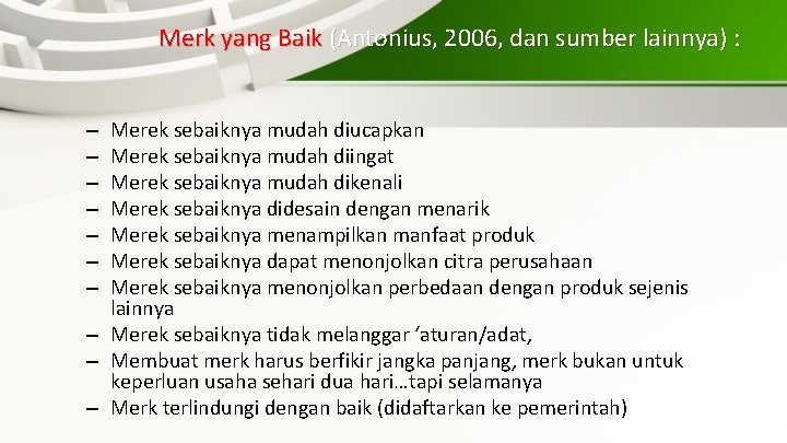 Merk yang Baik (Antonius, 2006, dan sumber lainnya) : Merek sebaiknya mudah diucapkan Merek