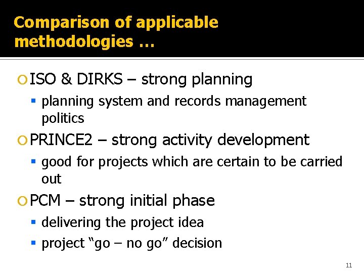 Comparison of applicable methodologies … ISO & DIRKS – strong planning § planning system