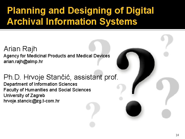 Planning and Designing of Digital Archival Information Systems Arian Rajh Agency for Medicinal Products