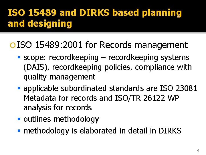 ISO 15489 and DIRKS based planning and designing ISO 15489: 2001 for Records management