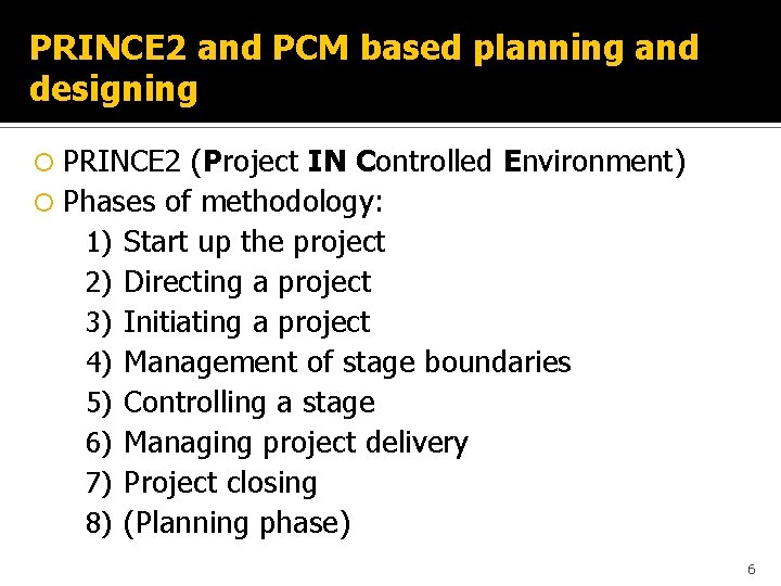 PRINCE 2 and PCM based planning and designing PRINCE 2 (Project IN Controlled Environment)
