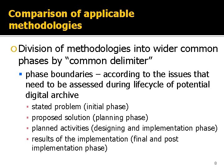 Comparison of applicable methodologies Division of methodologies into wider common phases by “common delimiter”